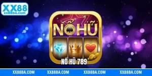 Nổ Hũ 789: Trải Nghiệm Game Slot Đỉnh Cao Tại XX88