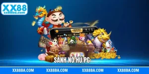 Nổ Hũ PG - Thế Giới Cá Cược Đẳng Cấp Tại Nhà Cái XX88