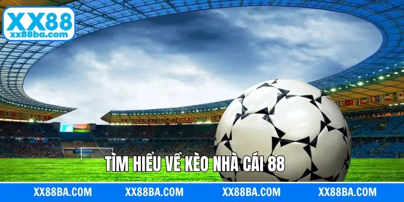 Đôi chút về kèo nhà cái 88 Đôi chút về kèo nhà cái 88