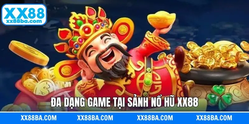 Một số khu vực nổ hũ thu hút người chơi tại XX88
